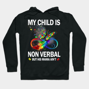 My child is nonverbal but his mama aint autism Hoodie